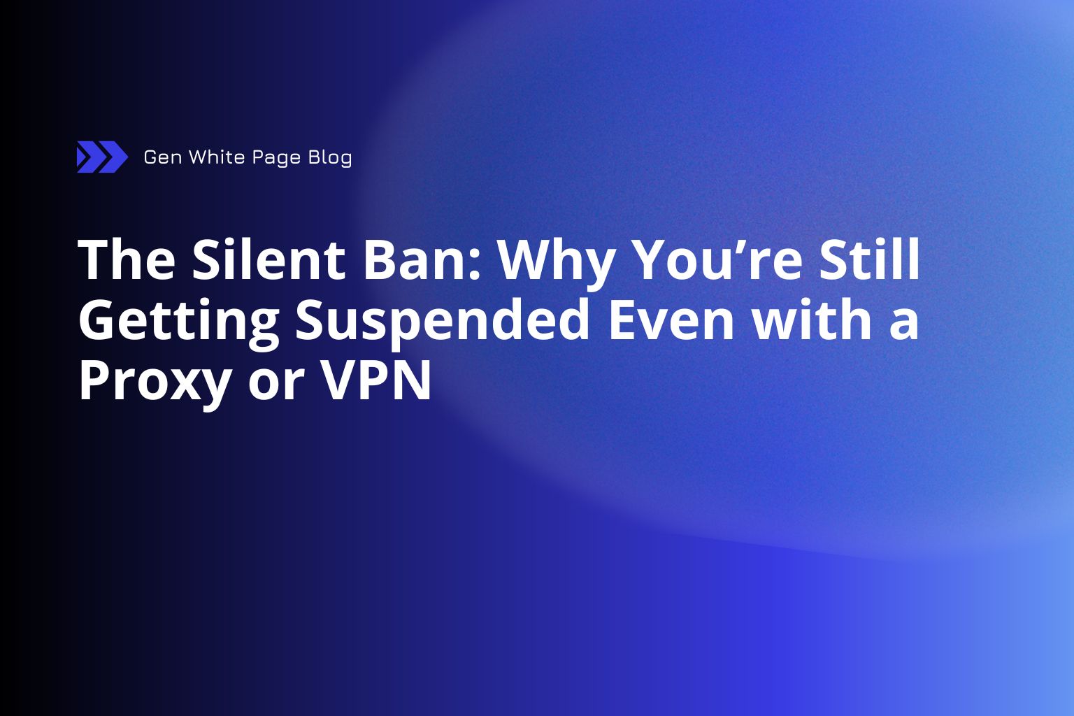 The Silent Ban: Why You're Still Getting Suspended Even with a Proxy or VPN