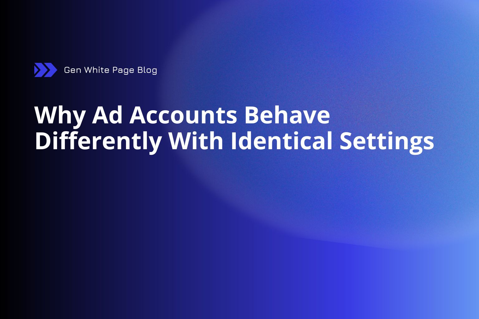 Why Ad Accounts Behave Differently With Identical Settings